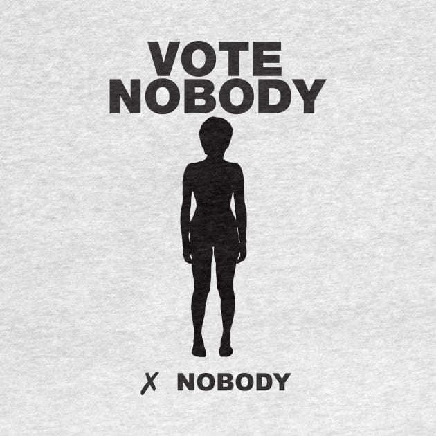 Vote nobody by DJVYEATES